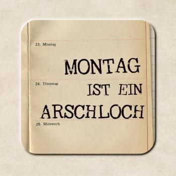 Magnet : Montag ist ein Arschloch